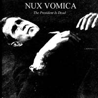 Nux Vomica : The President Is Dead